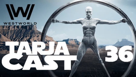 TarjaCast 36 – Westworld: androides, filosofia e plots twists