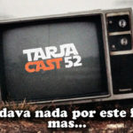 TarjaCast 52 - Não Dava Nada Por Este Filme, Mas...