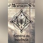 A Sombra da Inocência (Morserus) - M. M. Schweitzer | Resenha