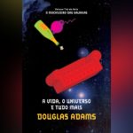 A Vida, O Universo e Tudo Mais (livro 3) | Resenha