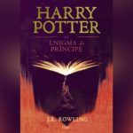 Harry Potter e O Enigma do Príncipe (livro 6) | Resenha