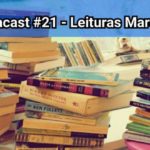 Leituracast 21: Leituras Marcantes