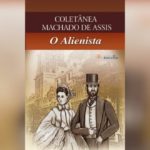 O Alienista (Machado de Assis)│Resenha