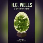 O Ovo de Cristal (H. G. Wells) | Resenha