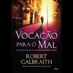 vocação para o mal robert galbraith resenha