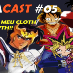 TarjaCast 05 - Animes: Eu quero o meu Cloth Myth!