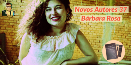 Novos Autores 37: Bárbara Rosa