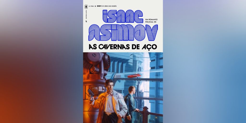 As Cavernas de Aço (Série dos Robôs livro 1) | Resenha As Cavernas de Aço (Série dos Robôs livro 1) | Resenha