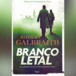 Branco Letal: Detetive Cormoran Strike livro 4 (Robert Galbraith) | Resenha