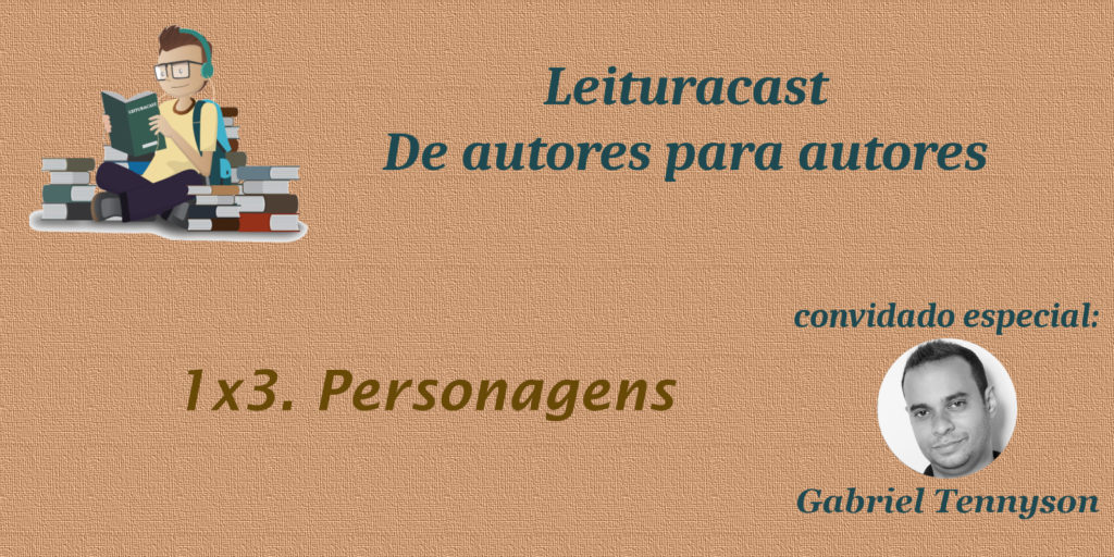 Leituracast de autores para autores 1×3: Personagens Leituracast de autores para autores 1×3: Personagens