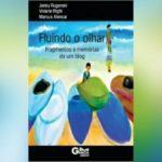 Fluindo o Olhar: Fragmentos e memórias de um blog│Resenha