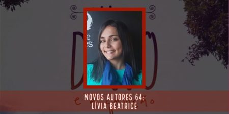 Novos Autores 64: Lívia Beatrice