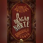 O Dragão do Norte: Crônicas da Rainha Amazona | [Áudio] Resenha