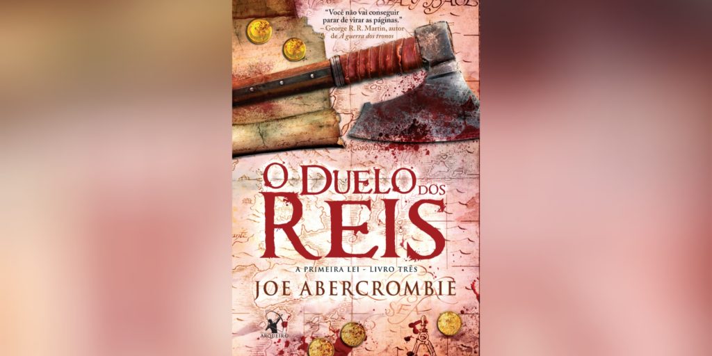 O Duelo dos Reis: A Primeira Lei livro 3 (Joe Abercrombie) | Resenha O Duelo dos Reis: A Primeira Lei livro 3 (Joe Abercrombie) | Resenha