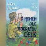 O Homem que Fotografou Deus (Maciel Brognoli)│Resenha