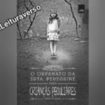 O Orfanato da Srta. Peregrine para Crianças Peculiares (Ransom Riggs)│Resenha