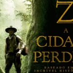 Z: A Cidade Perdida (2017)│Crítica