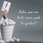 sabia que um texto ruim pode te ajudar