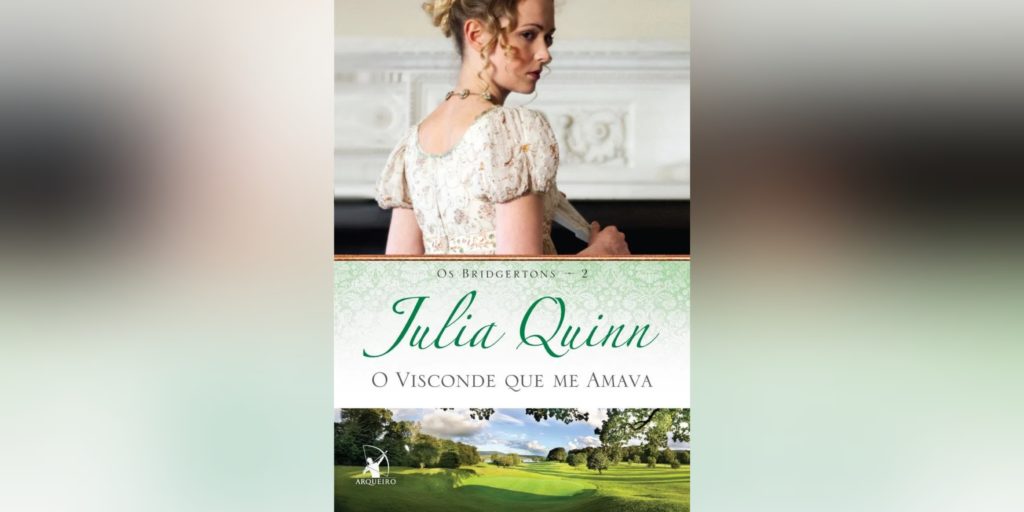 O Visconde Que Me Amava: Os Bridgertons 2 (Julia Quinn) | Resenha O Visconde Que Me Amava: Os Bridgertons 2 (Julia Quinn) | Resenha