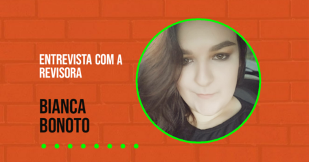 Entrevista com a revisora Bianca Bonoto