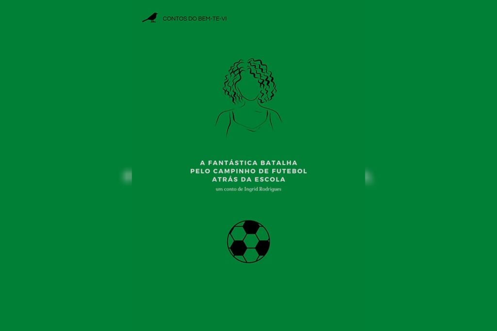 A Fantástica Batalha pelo Campinho de Futebol Atrás da Escola (Ingrid Rodrigues) | Resenha A Fantástica Batalha pelo Campinho de Futebol Atrás da Escola (Ingrid Rodrigues) | Resenha